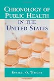 Wright, Russell O.: Chronology Of Public Health In The United States Wright, Russell O.: Chronology Of Public Health In The United States