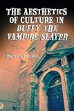 Pateman, Matthew: The Aesthetics of Culture in Buffy the Vampire Slayer Pateman, Matthew: The Aesthetics of Culture in Buffy the Vampire Slayer