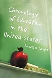 Wright, Russell O.: Chronology of Education in the United States Wright, Russell O.: Chronology of Education in the United States