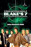 Muir, John Kenneth: A History And Critical Analysis of Blake's 7: The 1978v1981 British Television Space Adventure Muir, John Kenneth: A History And Critical Analysis of Blake's 7: The 1978v1981 British Television Space Adventure