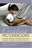 Marantz, Sylvia S.: Creating Picturebooks: Interviews With Editors, Art Directors, Reviewers, Booksellers, Professors, Librarians And Showcasers Marantz, Sylvia S.: Creating Picturebooks: Interviews With Editors, Art Directors, Reviewers, Booksellers, Professors, Librarians And Showcasers