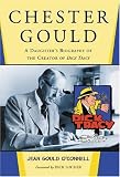 O'connell, Jean Gould: Chester Gould: A Daughter's Biography of the Creator of Dick Tracy O'connell, Jean Gould: Chester Gould: A Daughter's Biography of the Creator of Dick Tracy