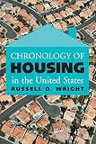 Wright, Russell O.: Chronology of Housing in the United States Wright, Russell O.: Chronology of Housing in the United States