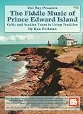 Ken Perlman: The Fiddle Music of Prince Edward Island: Celtic and Acadian Tunes in Living Tradition