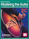 Bay, William: Mel Bay Presents Mastering the Guitar: A Comprehensive Method for Today's Guitarist!