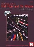 Larsen, Grey: The Essential Guide to Irish Flute and Tin Whistle