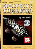 Davis, Janet: Splitting the Licks: Improvising and Arranging Songs on the 5-string Banjo