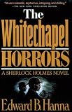 Hanna, Edward B.: The Whitechapel Horrors