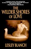 Blanch, Lesley: The Wilder Shores of Love: The Exotic True Life Stories of Isabel Burton, Aimee Dubucq de Rivery, Jane Digby and Isabelle Eberhardt