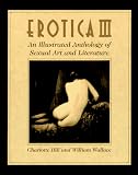 Hill, Charlotte M.: Erotica III: An Illustrated Anthology of Sexual Art and Literature