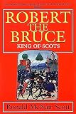 Scott, Ronald McNair: Robert the Bruce: King of Scots Scott, Ronald McNair: Robert the Bruce: King of Scots
