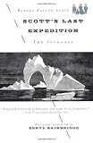 Scott, Robert Falcon: Scott's Last Expedition : The Journals Scott, Robert Falcon: Scott's Last Expedition : The Journals