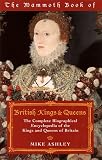 Ashley, Michael: Mammoth Book of British Kings & Queens: The Complete Biographical Encyclopedia of the Kings and Queens of Britain Ashley, Michael: Mammoth Book of British Kings & Queens: The Complete Biographical Encyclopedia of the Kings and Queens of Britain