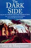 Maupassant, Guy de: The Dark Side : Tales of Terror and the Supernatural