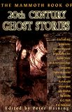 Haining, Peter: The Mammoth Book of Twentieth-Century Ghost Stories Haining, Peter: The Mammoth Book of Twentieth-Century Ghost Stories