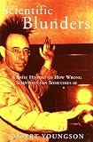 Youngson, R. M.: Scientific Blunders: A Brief History of How Wrong Scientists Can Sometimes Be... Youngson, R. M.: Scientific Blunders: A Brief History of How Wrong Scientists Can Sometimes Be...