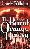 Willeford, Charles Ray: The Burnt Orange Heresy Willeford, Charles Ray: The Burnt Orange Heresy