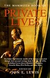 Lewis, Jon E.: The Mammoth Book of Private Lives: The Emotional & Domestic Worlds of the Famous Through Their Letters