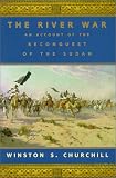 Churchill, Winston L. S.: The River War : An Historical Account of the Reconquest of the Soudan Churchill, Winston L. S.: The River War : An Historical Account of the Reconquest of the Soudan