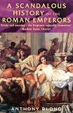 Blond, Anthony: A Scandalous History of the Roman Emperors Blond, Anthony: A Scandalous History of the Roman Emperors