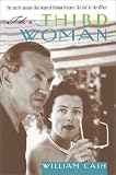 Cash, William: The Third Woman: The Secret Passion That Inspired the End of the Affair Cash, William: The Third Woman: The Secret Passion That Inspired the End of the Affair