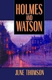 Thomson, June: Holmes and Watson Thomson, June: Holmes and Watson
