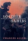 Soldier Sahibs: The Daring Adventurers Who Tamed India's Northwest Frontier (0786708611) by Allen, Charles Allen, Charles: Soldier Sahibs: The Daring Adventurers Who Tamed India's Northwest Frontier
