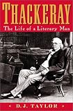 Taylor, D.J.: Thackeray: The Life of a Literary Man