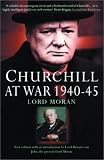 Moran: Churchill at War 1940-1945: Lord Moran Moran: Churchill at War 1940-1945: Lord Moran