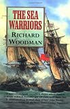 Woodman, Richard: The Sea Warriors: Fighting Captains and Frigate Warfare in the Age of Nelson