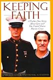 Schaeffer, John: Keeping Faith: A Father-Son Story About Love and the United States Marine Corps Schaeffer, John: Keeping Faith: A Father-Son Story About Love and the United States Marine Corps