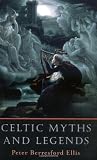 Ellis, Peter Berresford: Celtic Myths and Legends Ellis, Peter Berresford: Celtic Myths and Legends