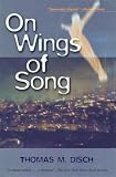 Disch, Thomas M.: On Wings of Song