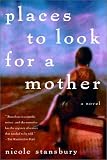 Stansbury, Nicole: Places to Look for a Mother