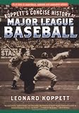 Koppett, Leonard: Koppett's Concise History of Major League Baseball Koppett, Leonard: Koppett's Concise History of Major League Baseball