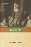 Lewis, Norman: Naples '44: A World War II Diary Of Occupied Italy