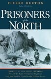 Berton, Pierre: Prisoners Of The North