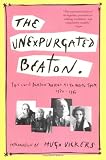 Vickers, Hugh: The Unexpurgated Beaton: The Cecil Beaton Diaries As He Wrote Them, 1970-1980