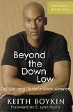 Boykin, Keith: Beyond the Down Low: Sex, Lies, And Denial in Black America Boykin, Keith: Beyond the Down Low: Sex, Lies, And Denial in Black America
