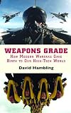 Hambling, David: Weapons Grade: How Modern Warfare Gave Birth To Our High-Tech World