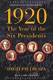 Pietrusza, David: 1920: The Year of the Six Presidents