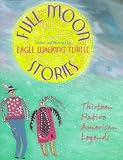 Turtle, Eagle-Walking: Full Moon Stories