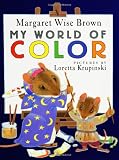 Brown, Margaret Wise: My World of Color Brown, Margaret Wise: My World of Color