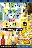 Konigsburg, E. L.: T-Backs, T-Shirts, Coat, and Suit Konigsburg, E. L.: T-Backs, T-Shirts, Coat, and Suit
