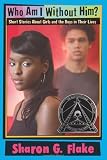 Flake, Sharon G.: Who Am I Without Him?: Short Stories about Girls and the Boys in Their Lives Flake, Sharon G.: Who Am I Without Him?: Short Stories about Girls and the Boys in Their Lives
