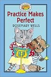 Wells, Rosemary: Practice Makes Perfect