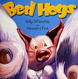 Dipucchio, Kelly S.: Bed Hogs Dipucchio, Kelly S.: Bed Hogs