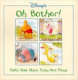 Marshall, Hallie: Oh Bother!: Pooh's Book about Trying New Things Marshall, Hallie: Oh Bother!: Pooh's Book about Trying New Things