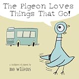 Willems, Mo: The Pigeon Loves Things That Go! Willems, Mo: The Pigeon Loves Things That Go!