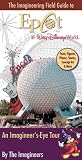 Imagineers: The Imagineering Field Guide to Epcot at Walt Disney World: An Imagineer's-Eye Tour